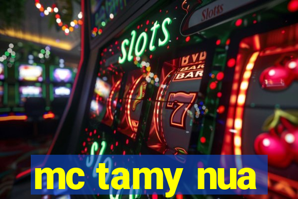 mc tamy nua